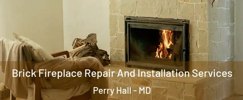  Brick Fireplace Repair And Installation Services Perry Hall - MD