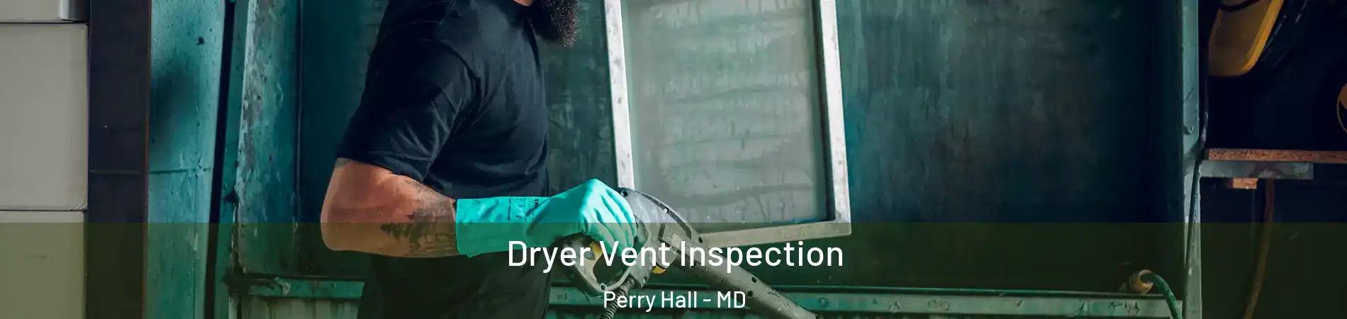  Dryer Vent Inspection Perry Hall - MD