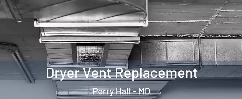  Dryer Vent Replacement Perry Hall - MD