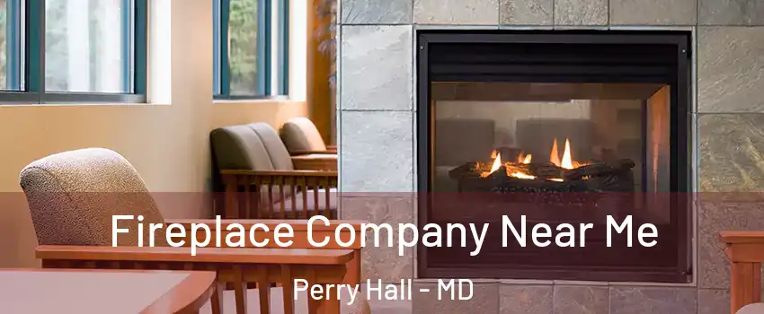  Fireplace Company Near Me Perry Hall - MD