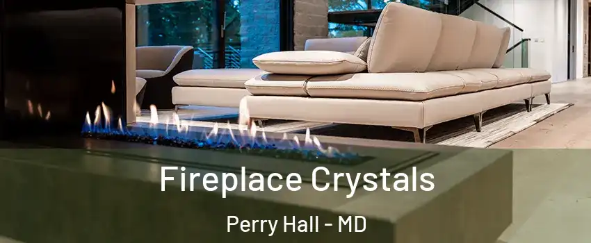  Fireplace Crystals Perry Hall - MD