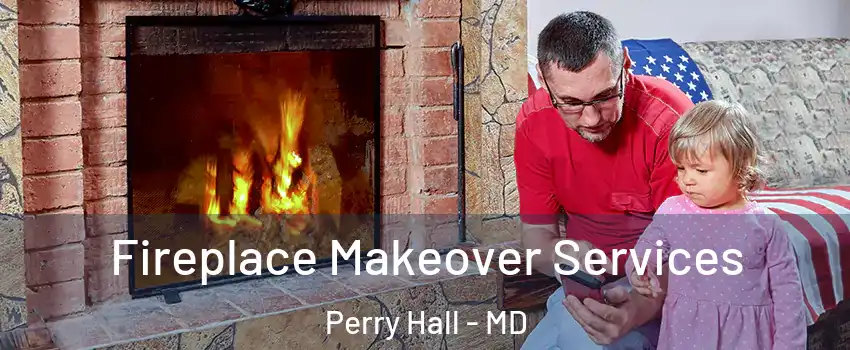  Fireplace Makeover Services Perry Hall - MD