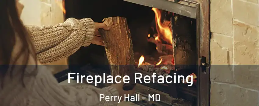  Fireplace Refacing Perry Hall - MD