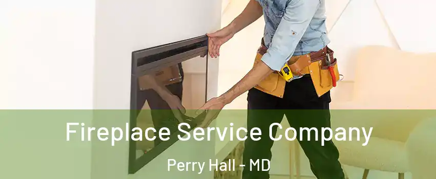 Fireplace Service Company Perry Hall - MD