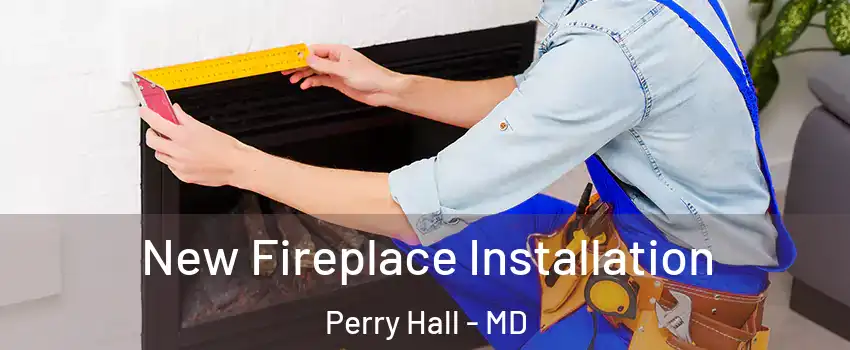  New Fireplace Installation Perry Hall - MD