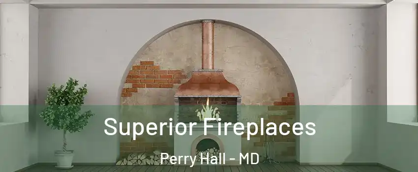  Superior Fireplaces Perry Hall - MD