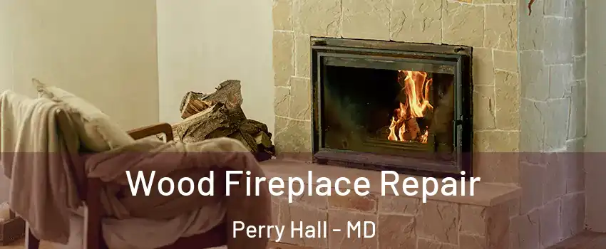  Wood Fireplace Repair Perry Hall - MD